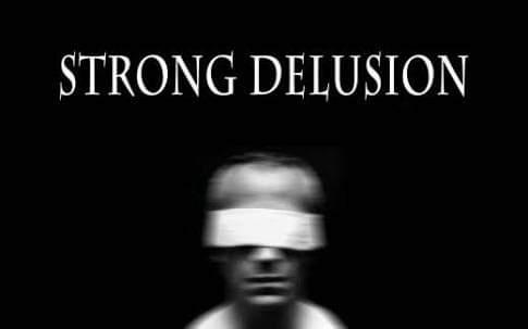 STRONG DELUSION - A Forte Ilusão