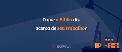 O que a Bíblia diz acerca de seu trabalho?